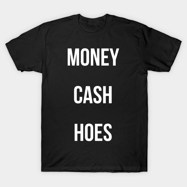 Money Cash Hoes T-Shirt by BankaiChu